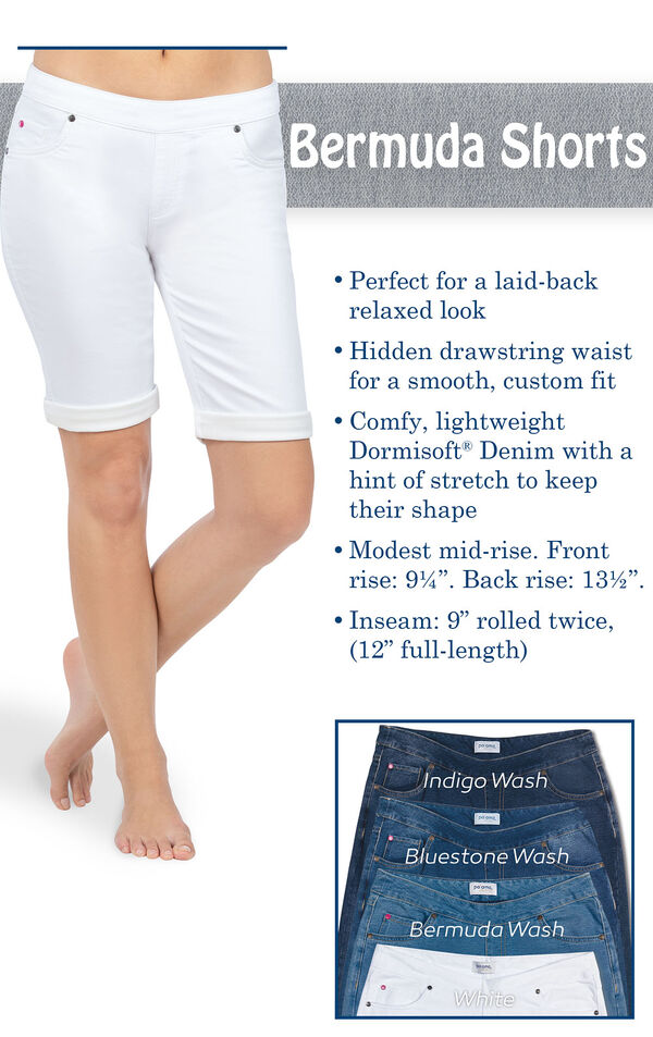 White Bermuda shorts are perfect for a laid-back look. Hidden drawstring waist for a smooth, custom fit. Comfy lightweight Dormisoft Denim with a hint of stretch. Modest mid-rise: Front 9.25'', Back: 13.5''. Inseam: 9'' rolled twice (12'' full-length) image number 3