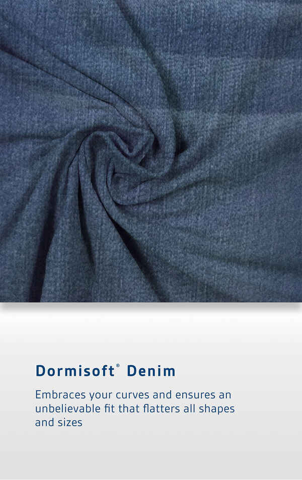 Vintage Wash fabric with the following copy: Dormisoft Denim embraces your curves and ensures an unbelievable fit that flatters all shapes and sizes