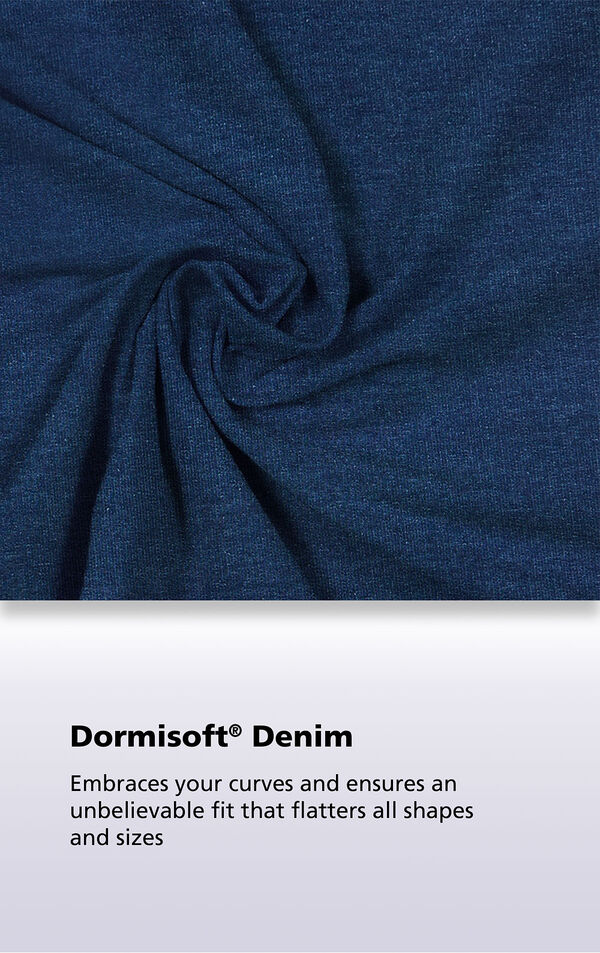 Bluestone Wash Dormisoft Denim with the following copy: Dormisoft Denim embraces your curves and ensures an unbelievable fit that flatters all shapes and sizes