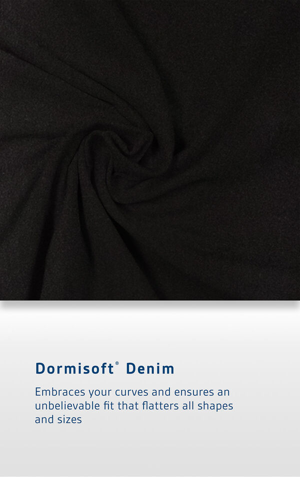 Black Dormisoft Denim fabric with the following copy: Embraces your curves and ensures an unbelievable fit that flatters all shapes and sizes image number 5